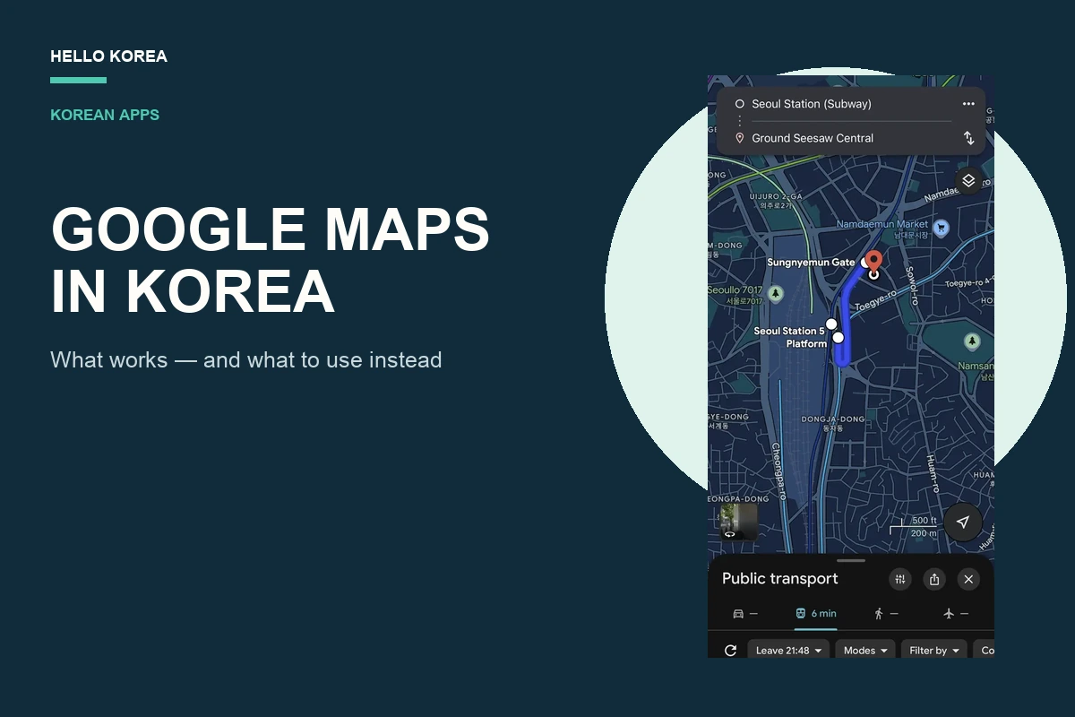 Why Google Maps Doesn’t Work in Korea (and What to Use Instead)