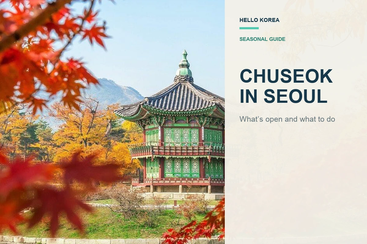Chuseok in Seoul 2026: What’s Open and What to Do
